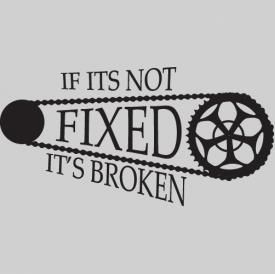 If its not fixed its broken